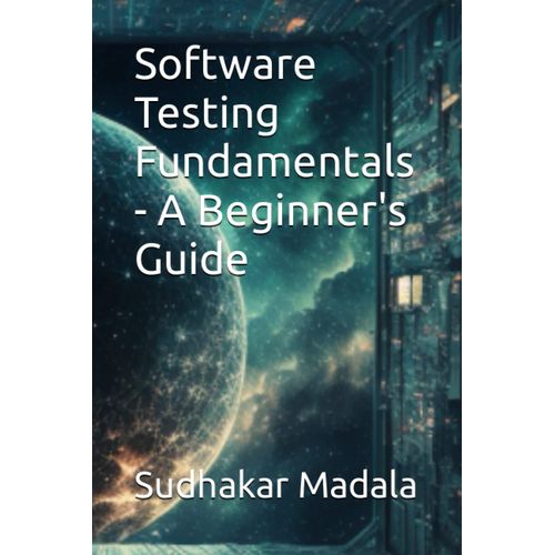 Software Testing Fundamentals - A Beginner's Guide