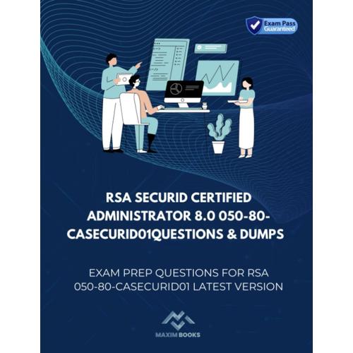 Rsa Securid Certified Administrator 8.0 050-80-Casecurid01questions & Dumps: Exam Prep Questions For Rsa 050-80-Casecurid01 Latest Version