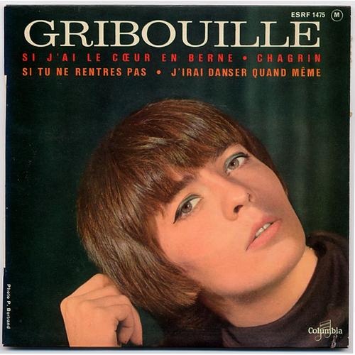 Gribouille / (J'ai Le Coeur En Berne / Chagrin / Si Tu Ne Rentres Pas / J'irai Danser Quand Même) / E.P.