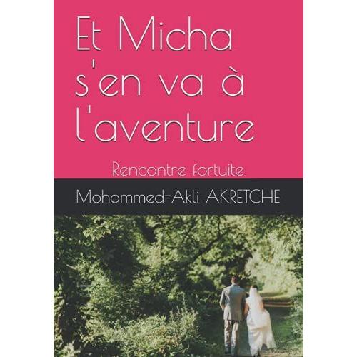 Et Micha S'en Va À L'aventure: Rencontre Fortuite