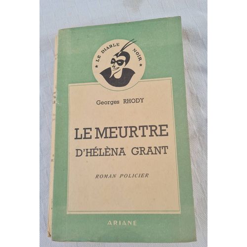 Livre Roman Policier Le Meurtre D'héléna Grant - Georges Rhody - Collection Diable Noir - 1947