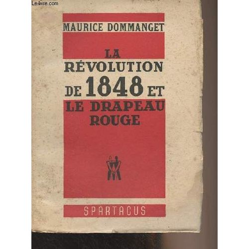 La Révolution De 1848 Et Le Drapeau Rouge - Cahiers Mensuels Spartacus 2e Série N°3 - Mars 1948