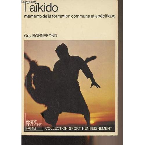 L Aïkido, Mémento De La Formation Commune Et Spécifique - Collection Sport + Enseignement