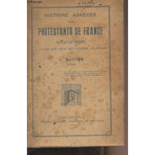 Histoire Abrégée Des Protestants De France, Textes Et Récits À L Usage Des Cours D Instruction Religieuse