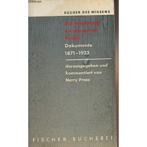 Die Zerstörung Der Deutschen Politik - Dokumente 1871-1933