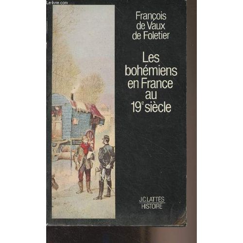 Les Bohémiens En France Au 19e Siècle - Envoi De L Auteur - Collection Lattès/Histoire Groupes Et Sociétés.