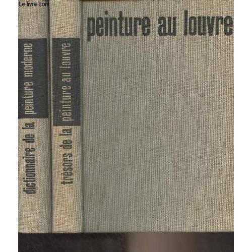 Lot De 2 Livres Sur La Peinture : Trésors De La Peinture Au Louvre Par Germain Bazin + Dictionnaire De La Peinture Moderne