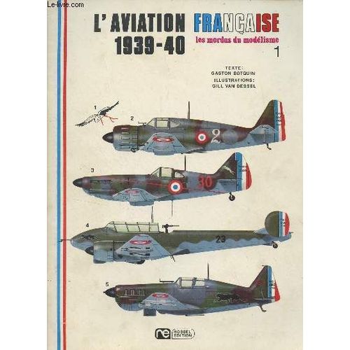 Les Modus Du Modélisme N°1 - L Aviation Française (1939-40) : Les Avions De Chasse : Camouflage Et Marques - Le Morane-Saulnier Ms 406 - Le Curtiss H 75 - Le Bloch 152 - Le Dewoitine 520 - Le Caudron(...)