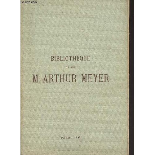 Catalogue De Vente Aux Enchères : Bibliothèque De Feu M. Arthur Meyer - Paris 1924 - Très Beaux Livres, Anciens Et Modernes, Ornés De Dessins Et D Autographes