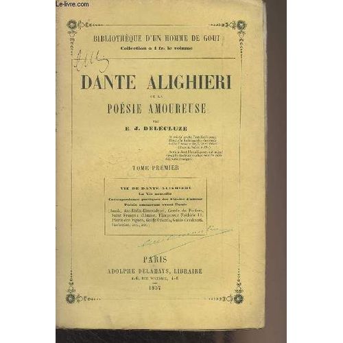 Dante Alighieri Ou La Poésie Amoureuse - Tome 1 (Vie De Dante Alighieri, La Vie Nouvelle, Correspondance Poétiques Des Fidèles D Amour, Poésie Amoureuse Avant Dante) - Bibliothèque D Un Homme De Goût