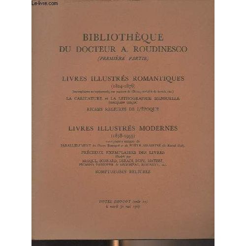 Catalogue De Vente Aux Enchères : Bibliothèque Du Docteur A. Roudinesco (Première Partie) : Livres Illustrés Romantiques (1824-1876) - Livres Illustrés Modernes (1878-1955) - Hôtel Drouot (Salle 10)(...)