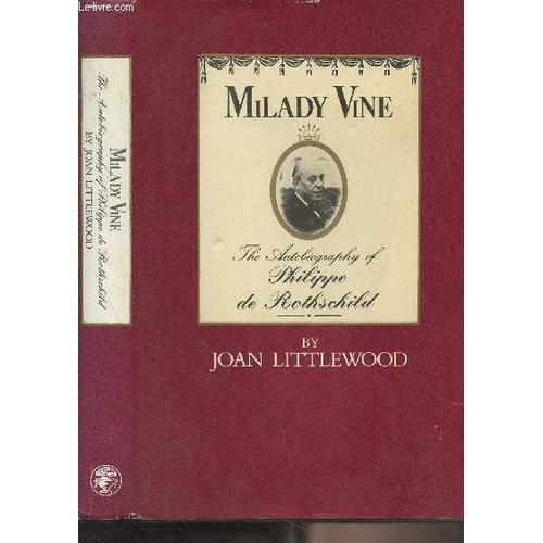 Milady Vine : The Autobiography Of Philippe De Rothschild