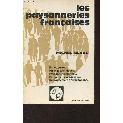 Les Paysanneries Françaises (Endettement, Progrès Techniques, Paysannerie Pauvre, Paysannerie Capitaliste, Regroupement D Exploitations) - Citoyens N°13