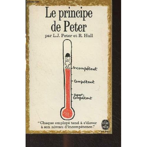 Le Principe De Peter Ou Pourquoi Tout Va Toujours Mal - Le Livre De Poche N°3118