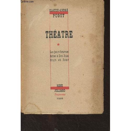 Théâtre - Tome 1 - Les Jours Heureux - Echec À Don Juan - Nuit Et Jour