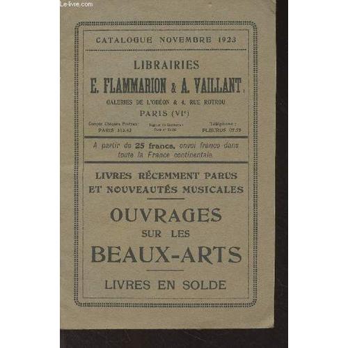 Catalogue Librairie E. Flammarion & A. Vaillant - Novembre 1923 - Livres Récemment Parus Et Nouveautés Musicales - Ouvrages Sur Les Beaux-Arts - Livres En Solde