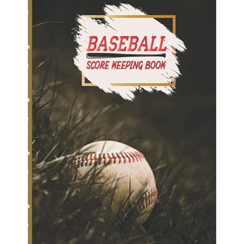 Baseball Score Keeping Book: Baseball Score Keeper Book Track Your Team Line Up Runs, Hits, Catchers Attendance, Weather, Game Time & More! With This ... Perfect Gift For Dad/ Who Loves Baseball