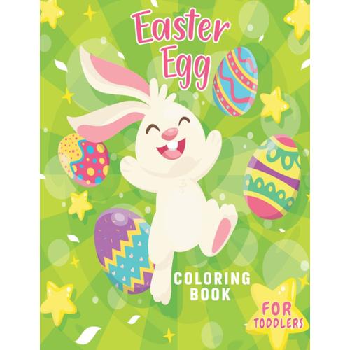 Easter Egg Coloring Book For Toddlers: Easter Egg Coloring Book For Kids All Ages. Easter Coloring Pages For Kids Ages 4-8.