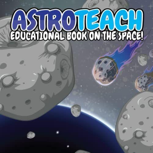 Astroteach Educational Book On The Space For Kids Book! Ideal Gift For Boys And Girls (Astroteach Episode 1 "Milky Way - Main Planets")
