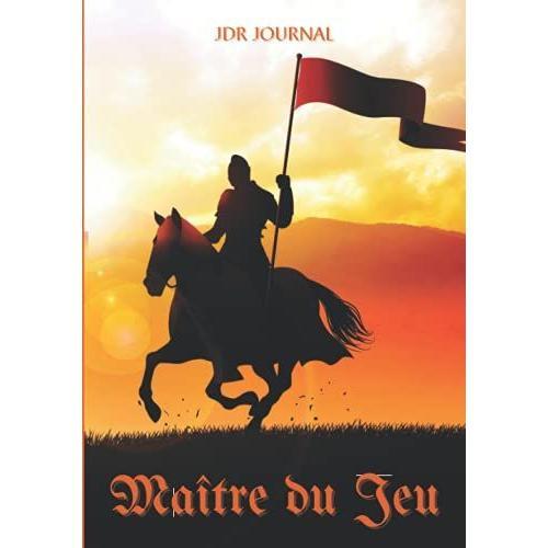 Maître Du Jeu: Jdr Journal. Livre Jeux De Rôle À Compléter. Créez Votre Scénario Et Notez Vos Personnages, Aventures, Plans Et Stratégies. Libérez Votre Créativité Et Votre Imagination.