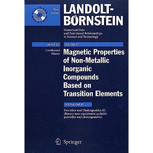 Pnictides And Chalcogenides Iii (Binary Non-Equiatomic Actinide Pnictides And Chalcogenides) (Landolt-Börnstein: Numerical Data And Functional Relationships In Science And Technology - New Series)