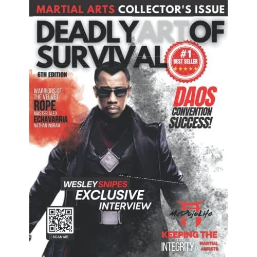 Deadly Art Of Survival Magazine 6th Edition: Featuring Wesley Snipes The #1 Martial Arts Magazine Worldwide (A Percentage Of Our Sales Will Be Donated To Angelslive)