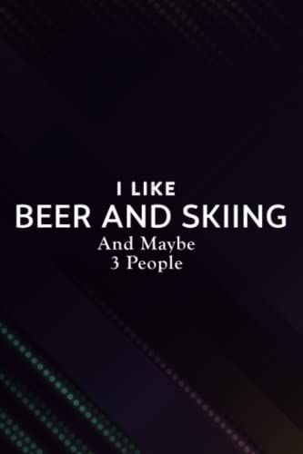 Christmas Gifts For Teenage Girls: Retro Vintage Ski I Like Beer And Skiing And Maybe 3 People Meme: Beer And Skiing, Unique Gifts For Women ... Day, Anniversary, Wedding, Birthday,Budget