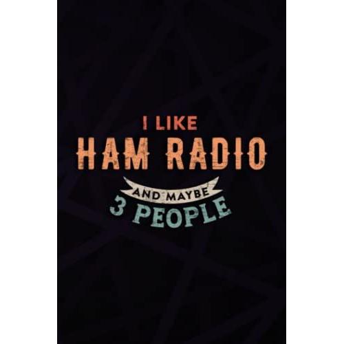 Christmas Gifts For Women: I Like Ham Radio And Maybe 3 People Saying Saying: Ham Radio, Gifts For Women Unique Friendship Gift For Best Friend Bff ... For Mothers Sister Men Female Coworker,Hour