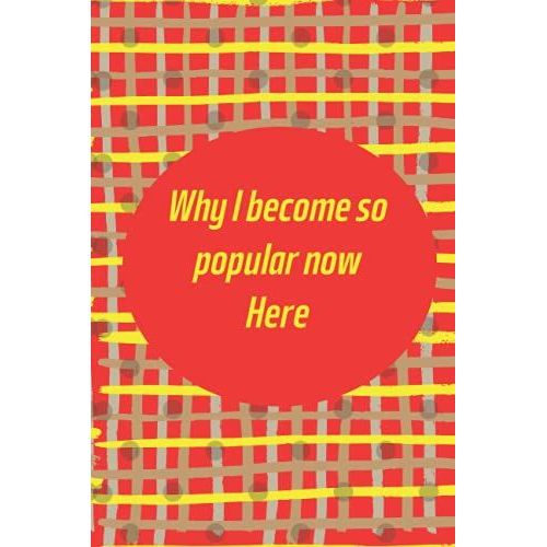 Why I Become So Popular Now Here!: Crazy Hermosa Gift Notebooks Paperback Lined Notebook (Funny Hermosa Notebooks And Journals)-***Vo-3***