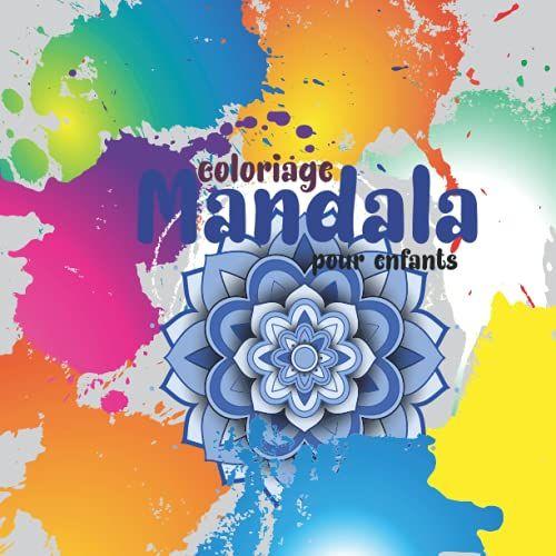 Coloriage Mandala Pour Enfants: Livre De Coloriage Mandala Pour Enfants | Cahier De Coloriage Enfant Avec Mandala Anti-Stress | Enfant Coloriage Magique Enfant