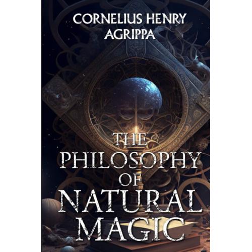 The Philosophy Of Natural Magic
