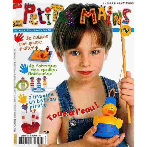 Petites Mains - Magazine D'eveil Créatif Dès 3 Ans - Je Cuisine Une Soupe Fruitée, Je Fabrique Des Quilles Flottantes, J'imagine Un Bateau Pirate...