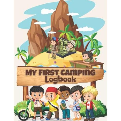 My First Camping Logbook: Camping Journal For Kids Girls & Boys 6-12 Years Old To Record The Ultimate Outdoor Adventures And Rv Travels Trips With Family [Funny Beach Camp Themed]