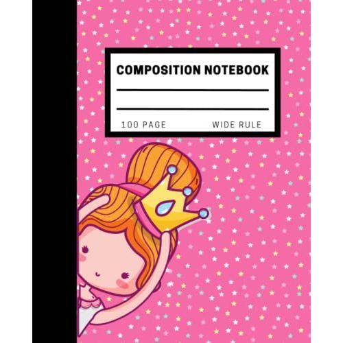 Composition Notebook: Pink Princess Girl Notebook, 100 Page, Wide Line