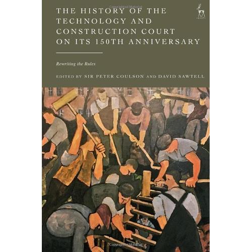 The History Of The Technology And Construction Court On Its 150th Anniversary: Rewriting The Rules