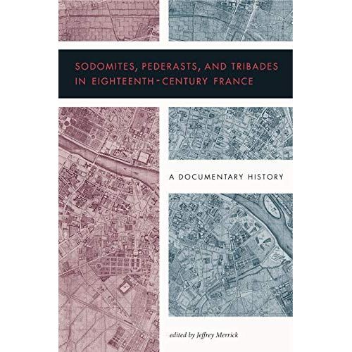 Sodomites, Pederasts, And Tribades In Eighteenth-Century France