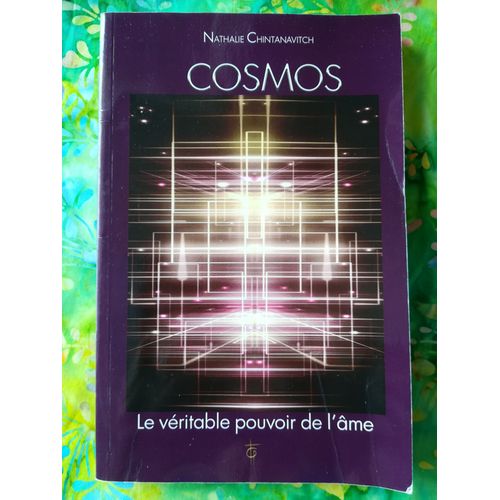 Cosmos Le Véritable Pouvoir De L'âme Nathalie Chintanavitch