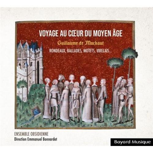 Guillaume De Machaut : Voyage Au Coeur Du Moyen Âge Rondeaux, Ballades, Motets, Lais - Cd Album