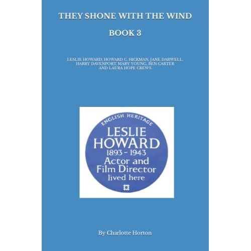 They Shone With The Wind Book 3: Leslie Howard, Howard C. Hickman, Jane Darwell, Harry Davenport, Mary Young, Ben Carter And Laura Hope Crews