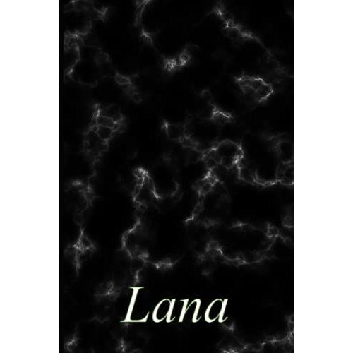 Lana Notebook: Cute Personalized Name Journal For Girls Called Lana - Notebook With Black & White Marble Cover: Perfect Gift Idea For Girls And Women Who Named Lana (Notebook With Personalized Name)