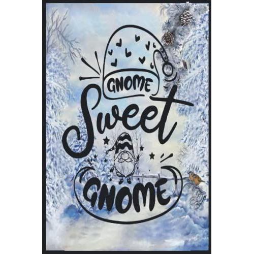 Gnome Sweet Gnome: Compostion Book Notebook Journal - 2022 -6''x9'' - 121 Pages College Ruled