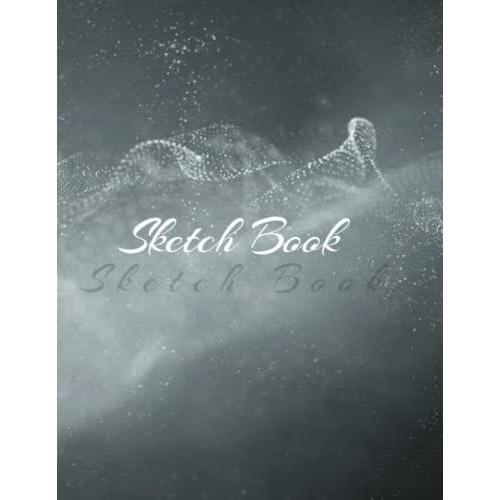 Sketch Book: Notebook For Sketching, Drawing, Writing, Painting Even Doodling, 120 Pages, 8.5x11in (Foggy, Waterdrops Echo)