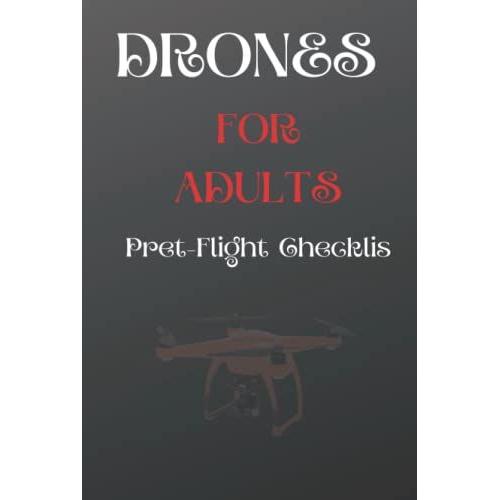 Pre-Flight Checklist Drones For Adults With Cameras: Don't Lose Your Drone, Pre-Flight Checklist A Must Before Any Flight, Controller ... To Home, Keep It Simple With This Drone Book