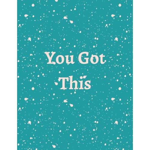 You Got This: Inspirational Quote Notebook / Notebook For Women And Girls For Writing