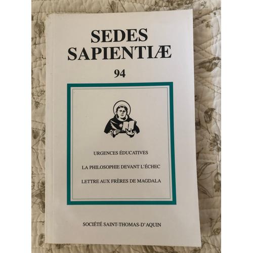 Sedes Sapientiae  N° 94 : Urgences Éducatives - La Philosophie Devant L'échec - Lettre Aux Frères De Magdala