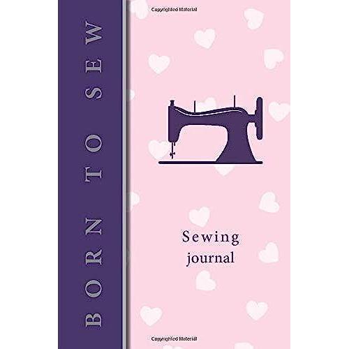 Sewing Journal: V2-3 Sewing Planner | Gifts For Quilters | Quilters Journal | For The Sewing Lover, Crafter And Machinists | 111 Pages Lined | 6x9 ... Purple Sewing Machine, Quote : Born To Sew