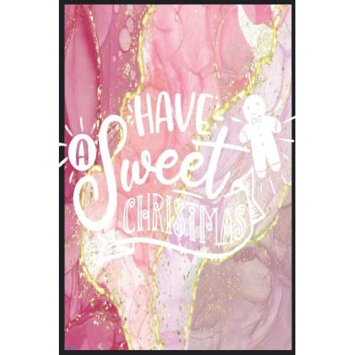 Have A Sweet Christmas: Compostion Book Notebook Journal - 2022 -6''x9'' - 121 Pages College Ruled