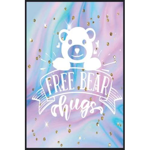 Free Bear Hugs: Compostion Book Notebook Journal - 2022 -6''x9'' - 121 Pages College Ruled