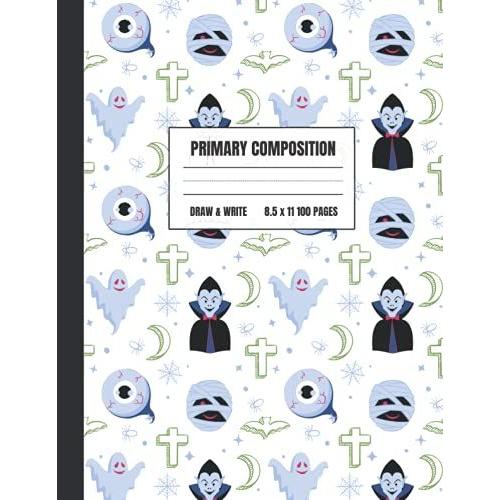 Halloween Primary Composition Notebook: 100 Pages Of Story Primary Paper For Kids Drawing And Journaling | Perfect For Kindergarten First And Second ... | Vampire Dracula Eyeballs White Cover