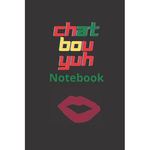 Chat Bou Yuh Notebook: A Fun Jamaican Style Journal For Gals